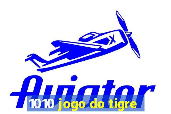 1010 jogo do tigre